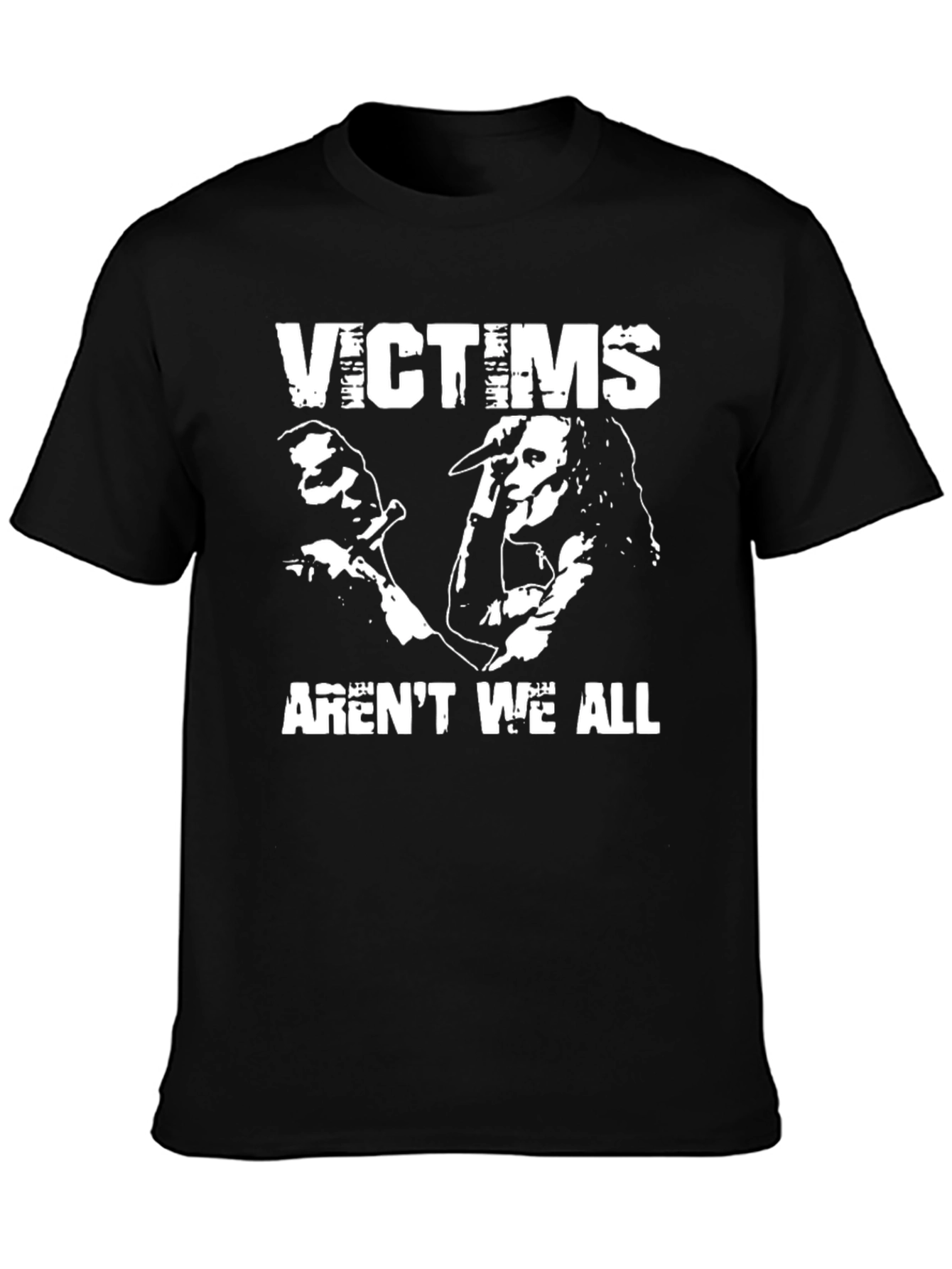 Victims Arent We All Black Graphic T-Shirt