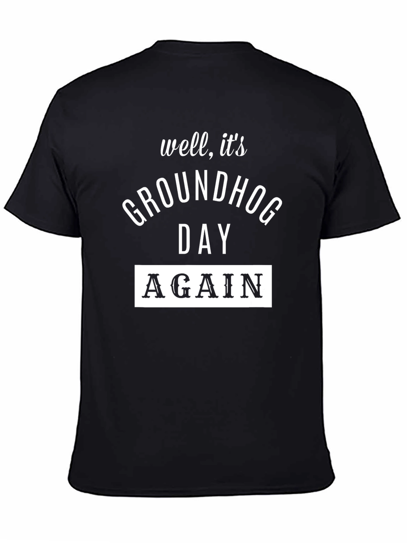 Groundhog Day Again T-Shirt