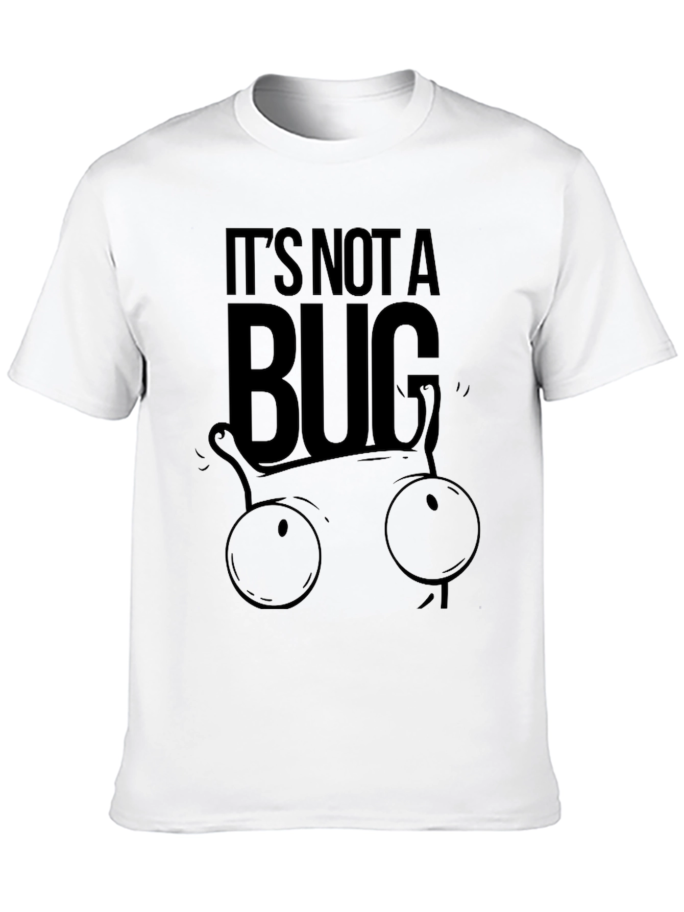 Its Not a Bug T-Shirt - Funny Programmer Tee