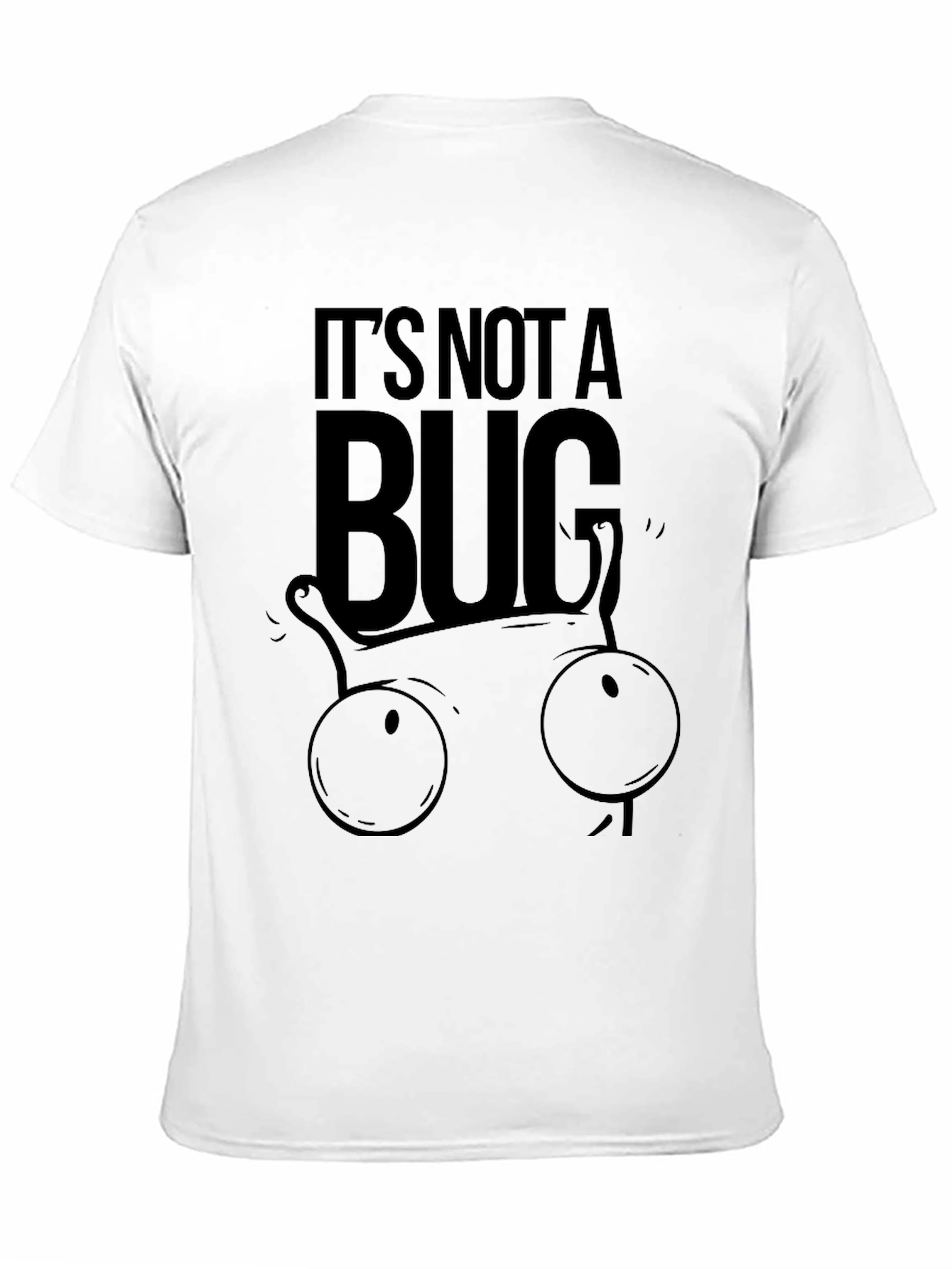 Its Not a Bug T-Shirt - Funny Programmer Tee