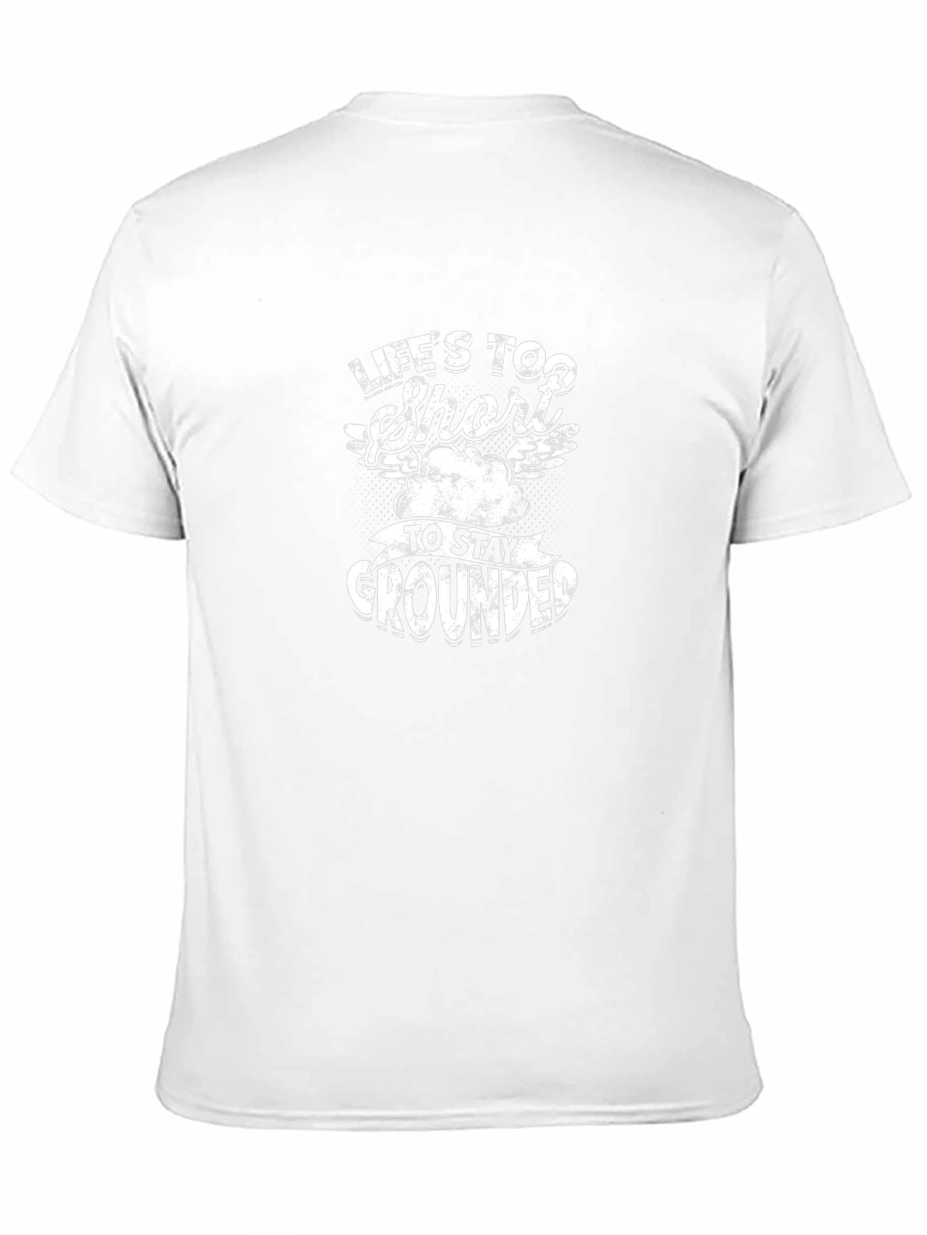 Lifes Too Short To Stay Grounded T-Shirt