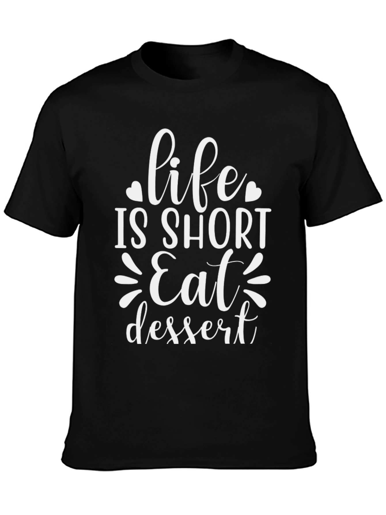 Life Is Short Eat Dessert Graphic Tee