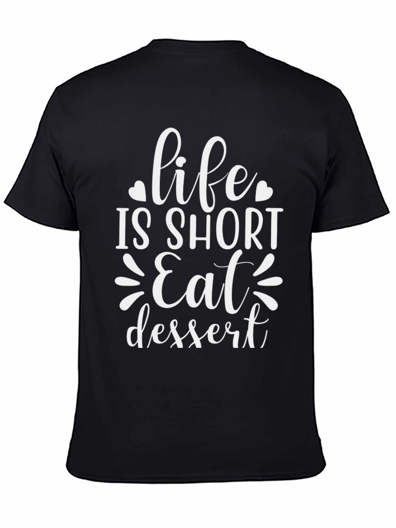 Life Is Short Eat Dessert Graphic Tee