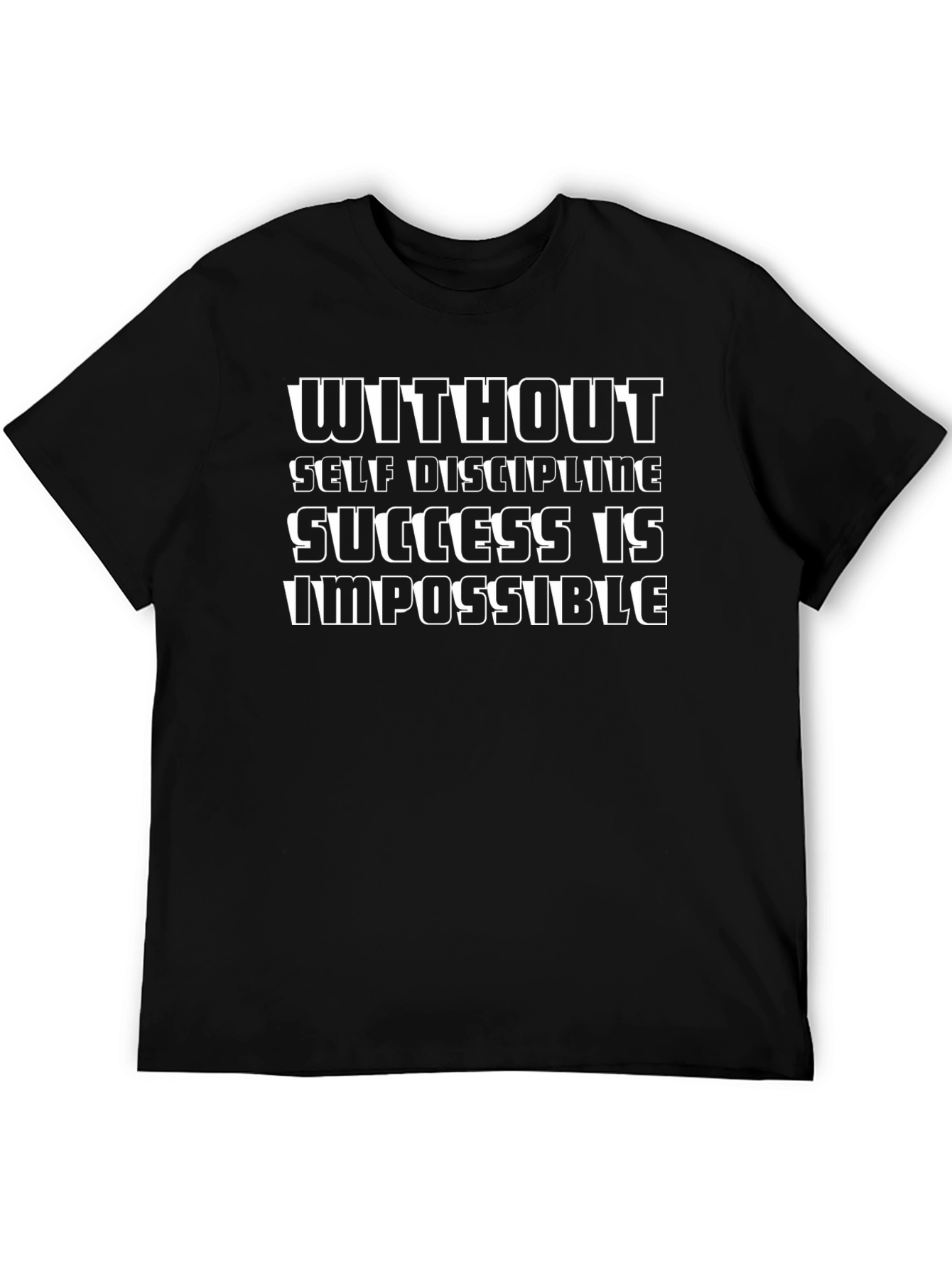 Motivational Black T-Shirt: Without Self Discipline