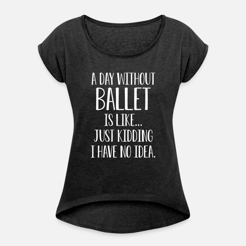 A Day Without Ballet Is Like No Idea