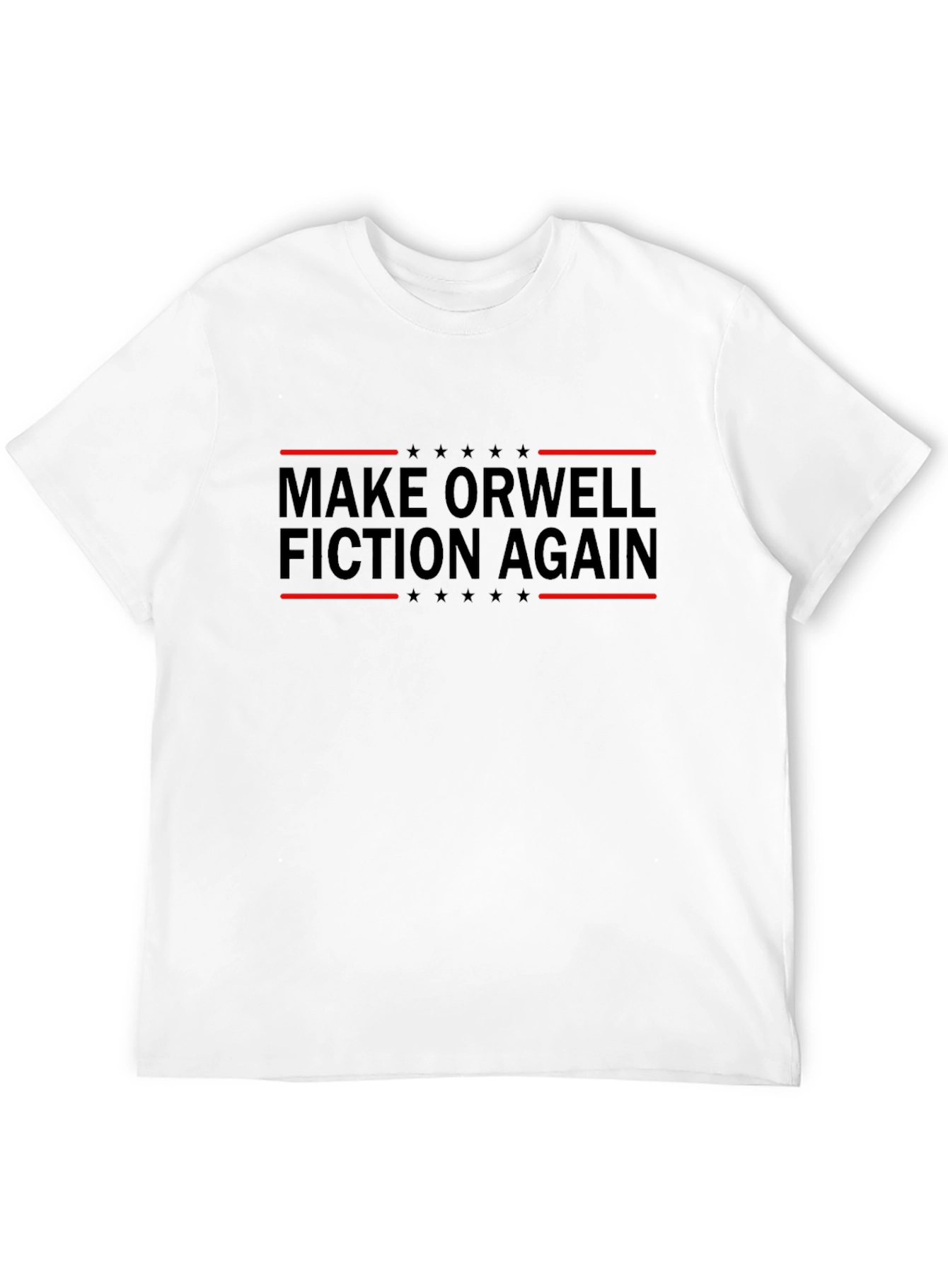 Make Orwell Fiction Again Political T-Shirt