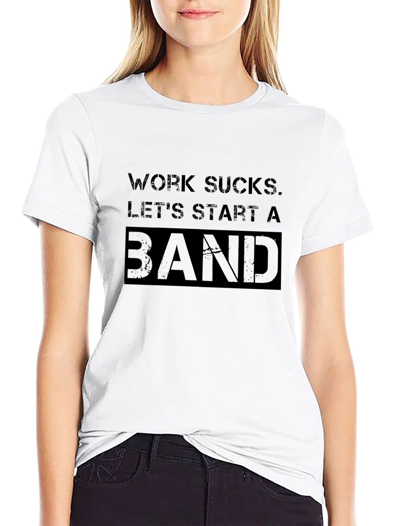 Work Sucks. Lets Start A Band T-Shirt