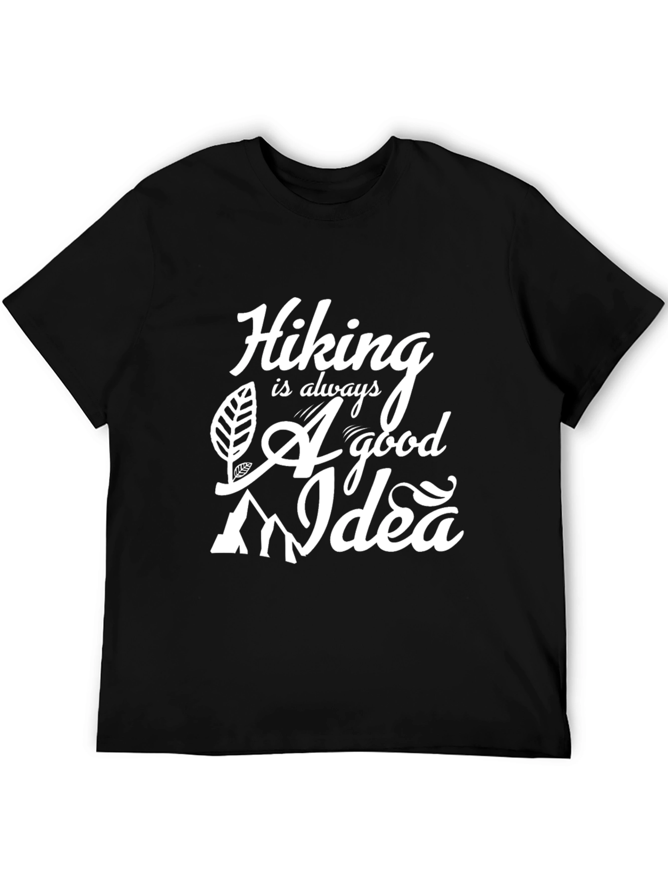 Hiking is Always a Good Idea T-Shirt