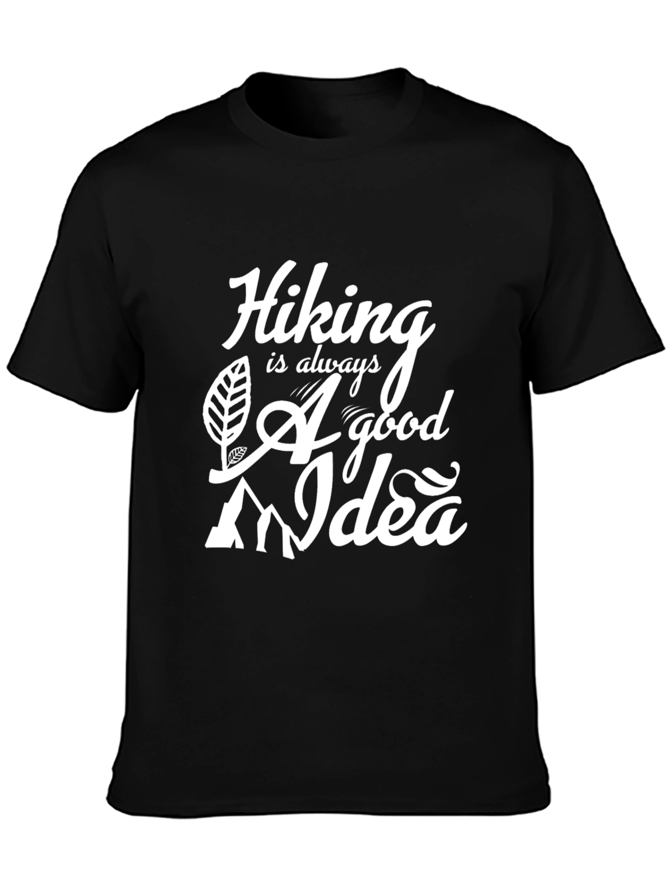 Hiking is Always a Good Idea T-Shirt
