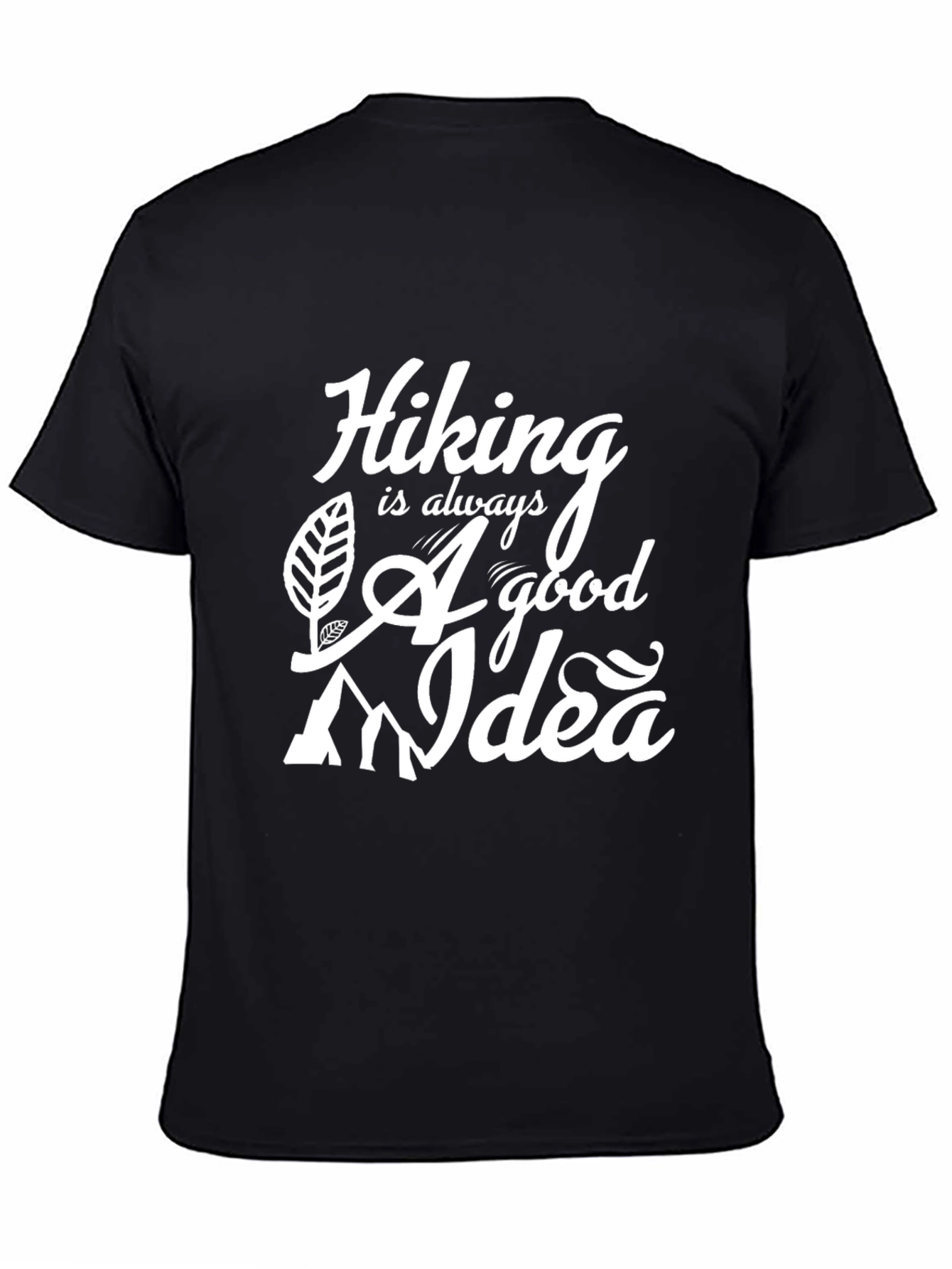 Hiking is Always a Good Idea T-Shirt