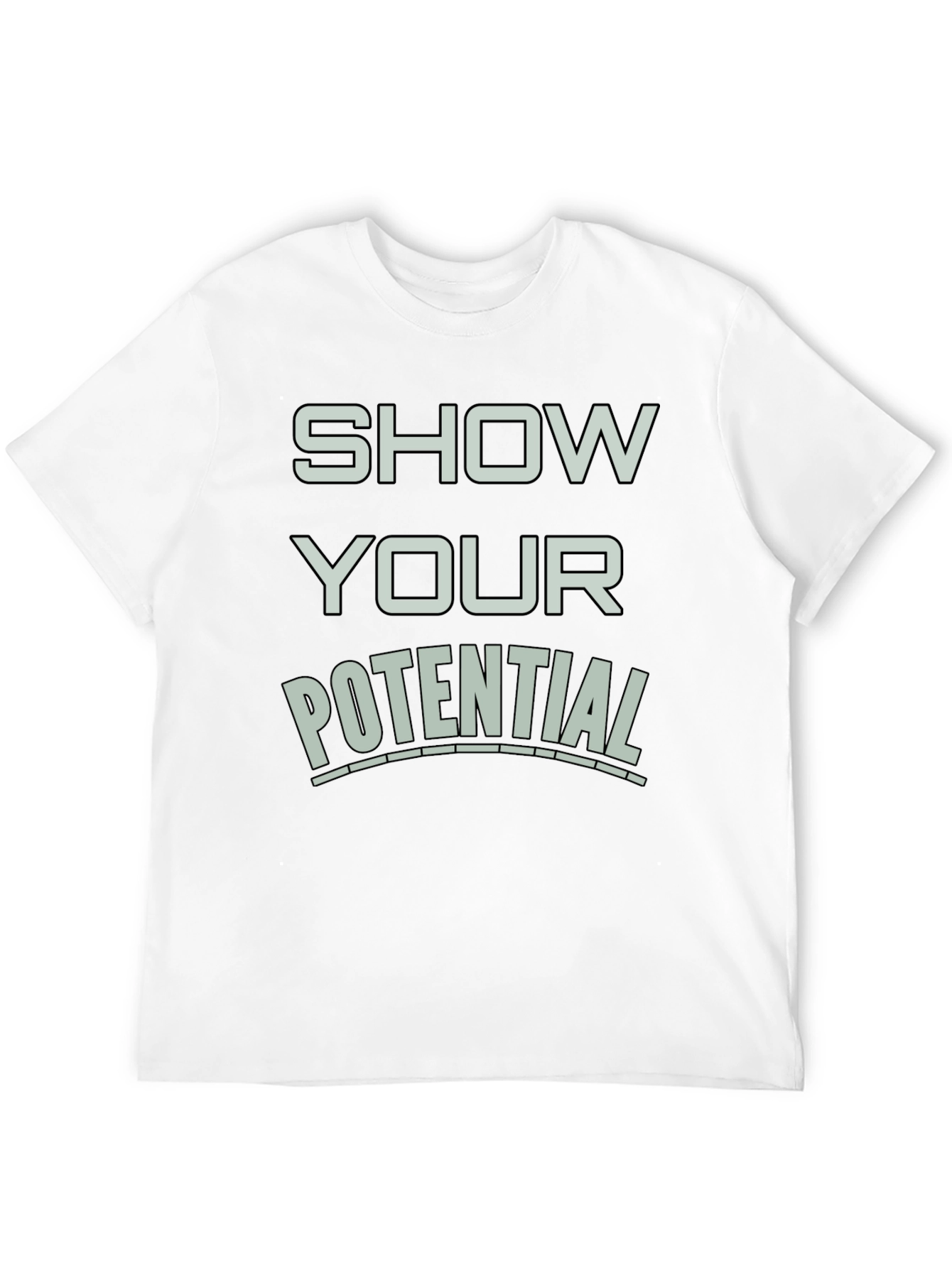 Show Your Potential Graphic T-Shirt