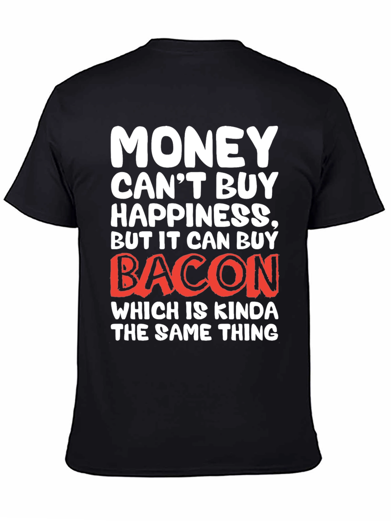Funny Bacon Lover T-Shirt - Money Cant Buy Happiness