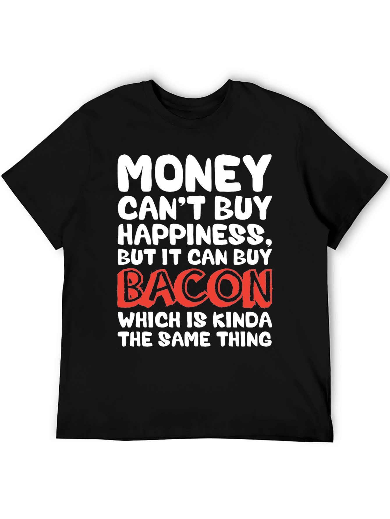 Funny Bacon Lover T-Shirt - Money Cant Buy Happiness
