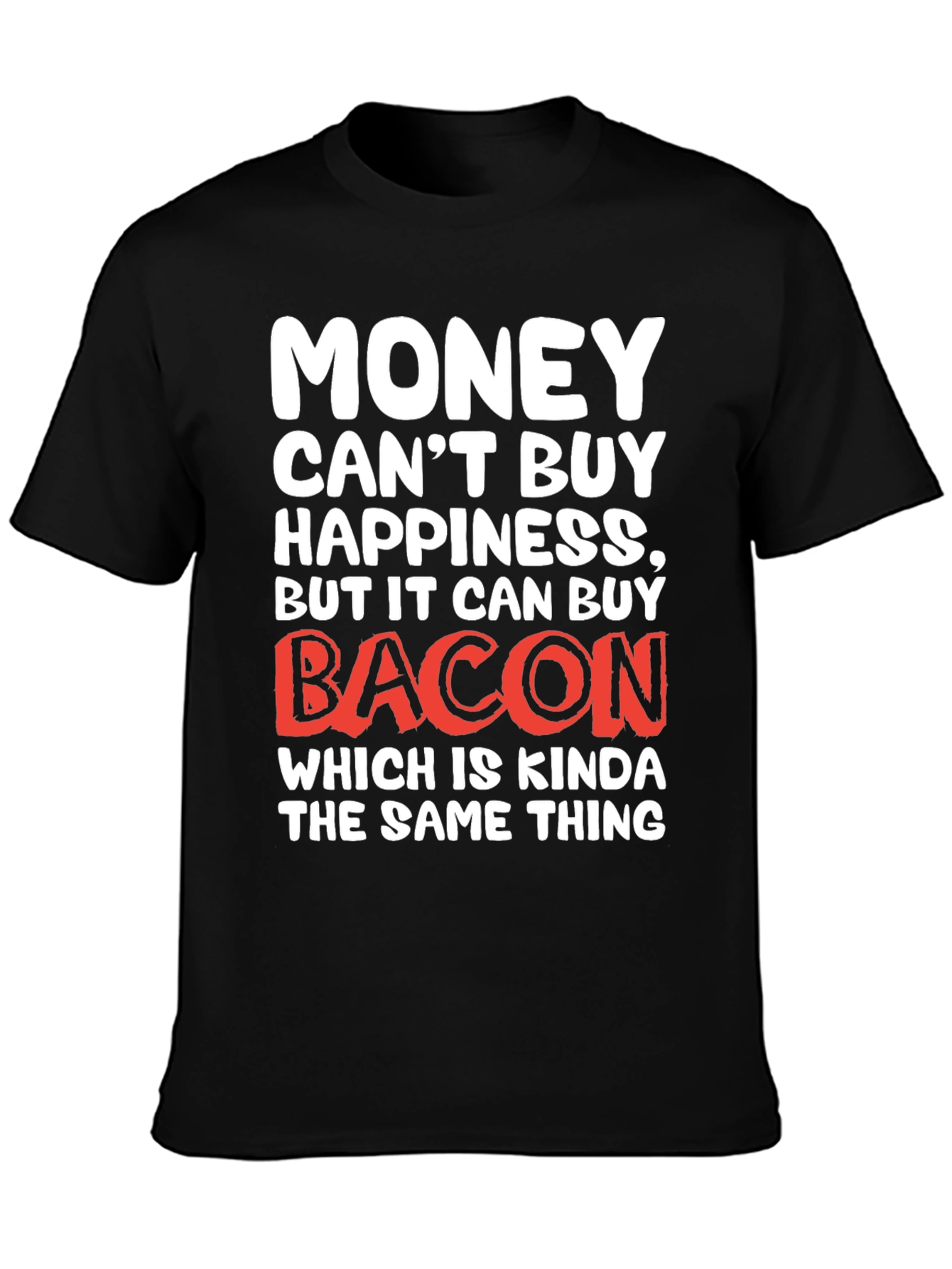 Funny Bacon Lover T-Shirt - Money Cant Buy Happiness