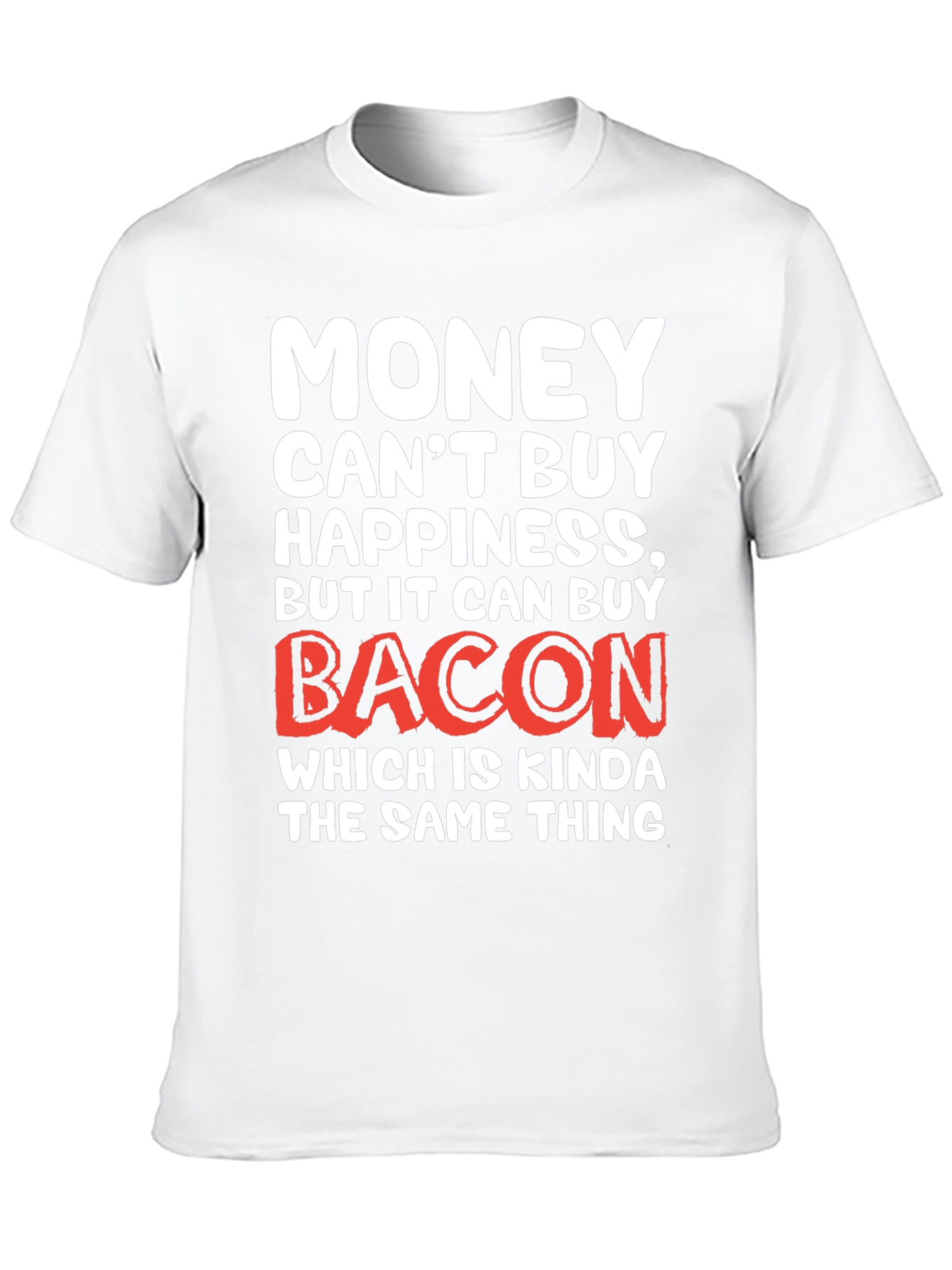 Funny Bacon Lover T-Shirt - Money Cant Buy Happiness