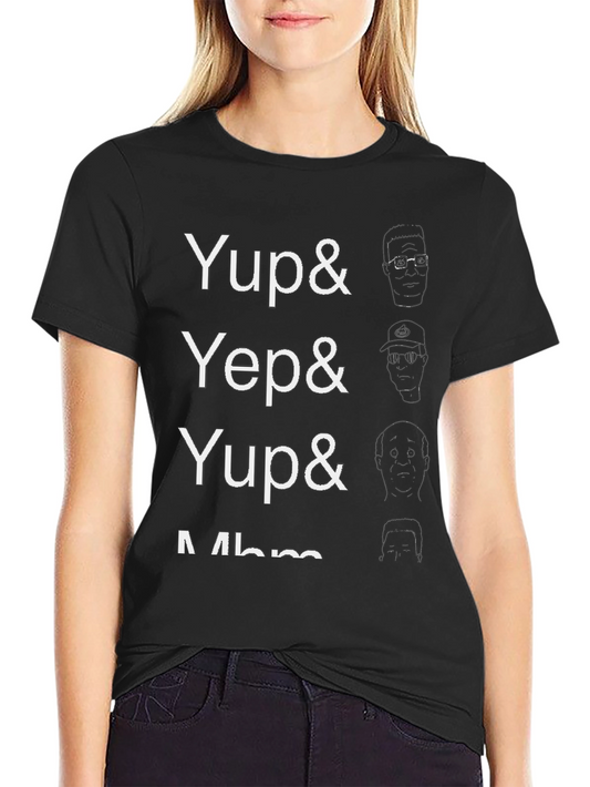 Yup Yep Yup Mhm Funny Graphic T-Shirt