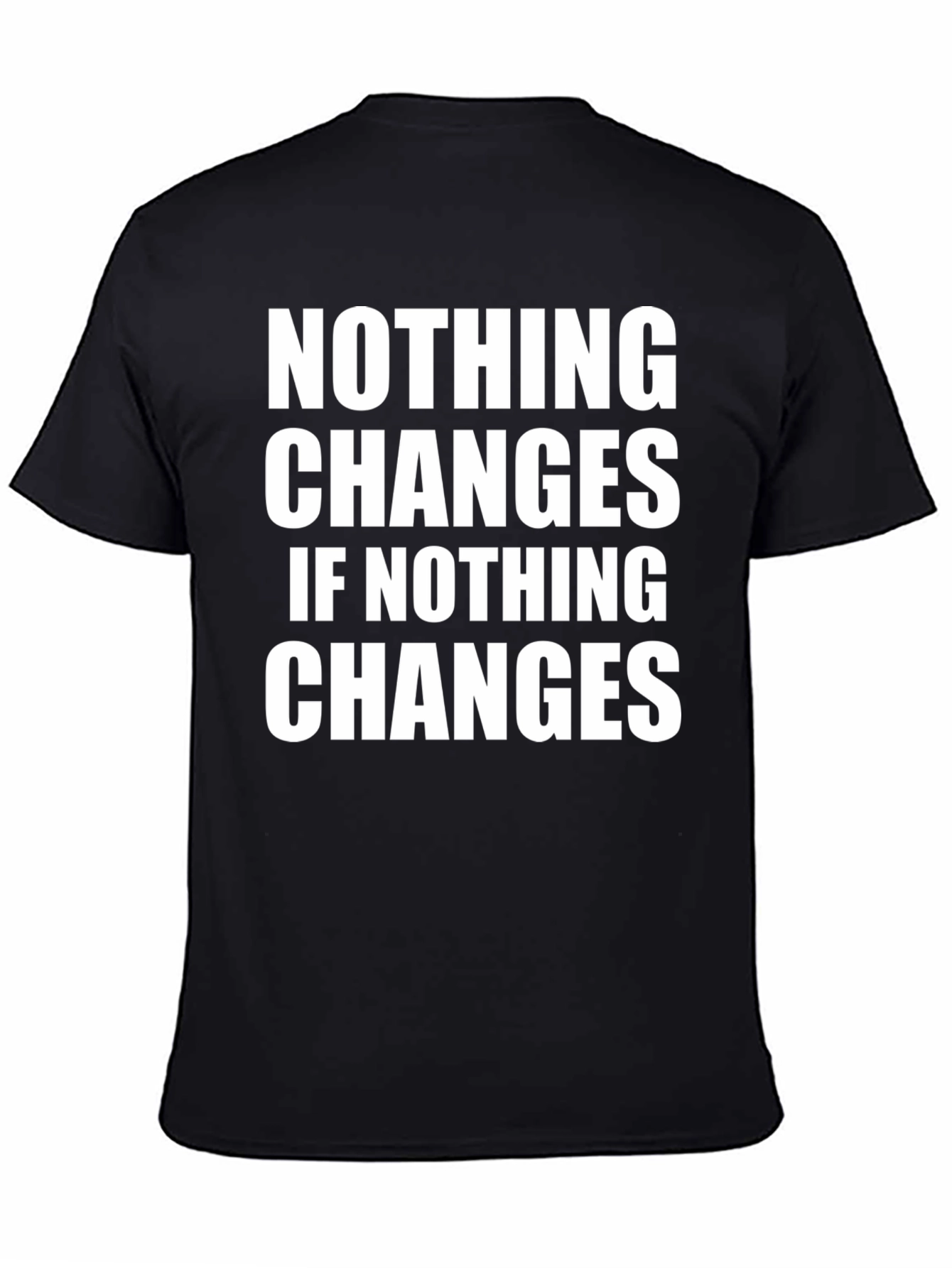 Motivational Graphic Tee - Nothing Changes