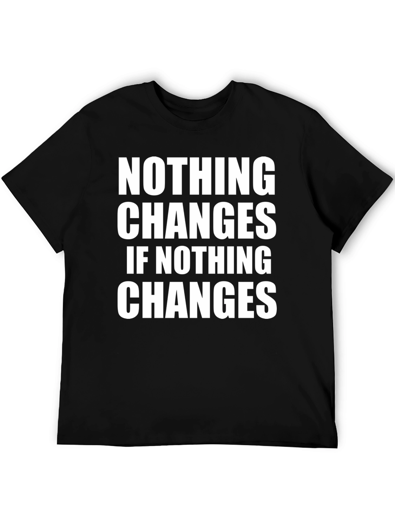 Motivational Graphic Tee - Nothing Changes