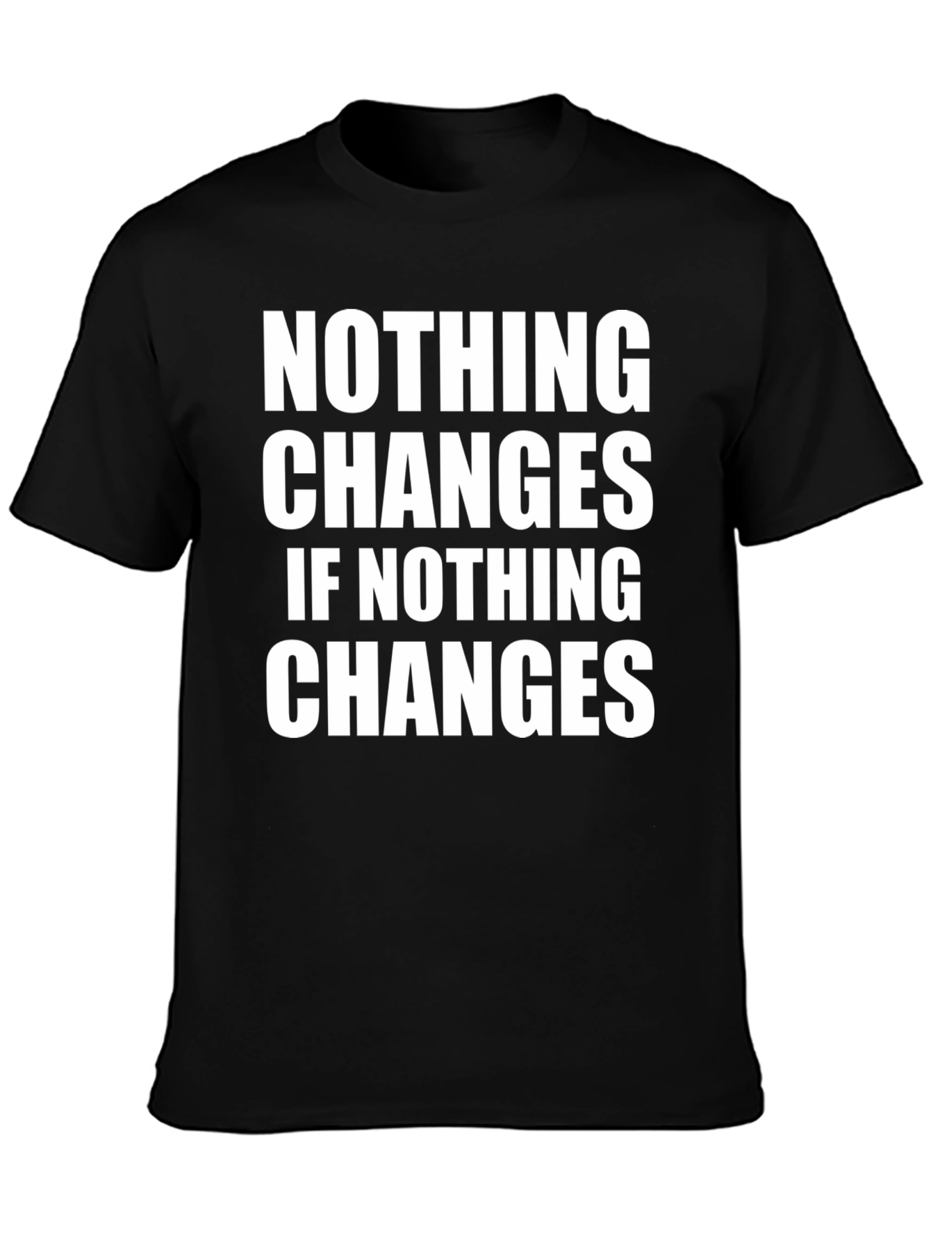 Motivational Graphic Tee - Nothing Changes