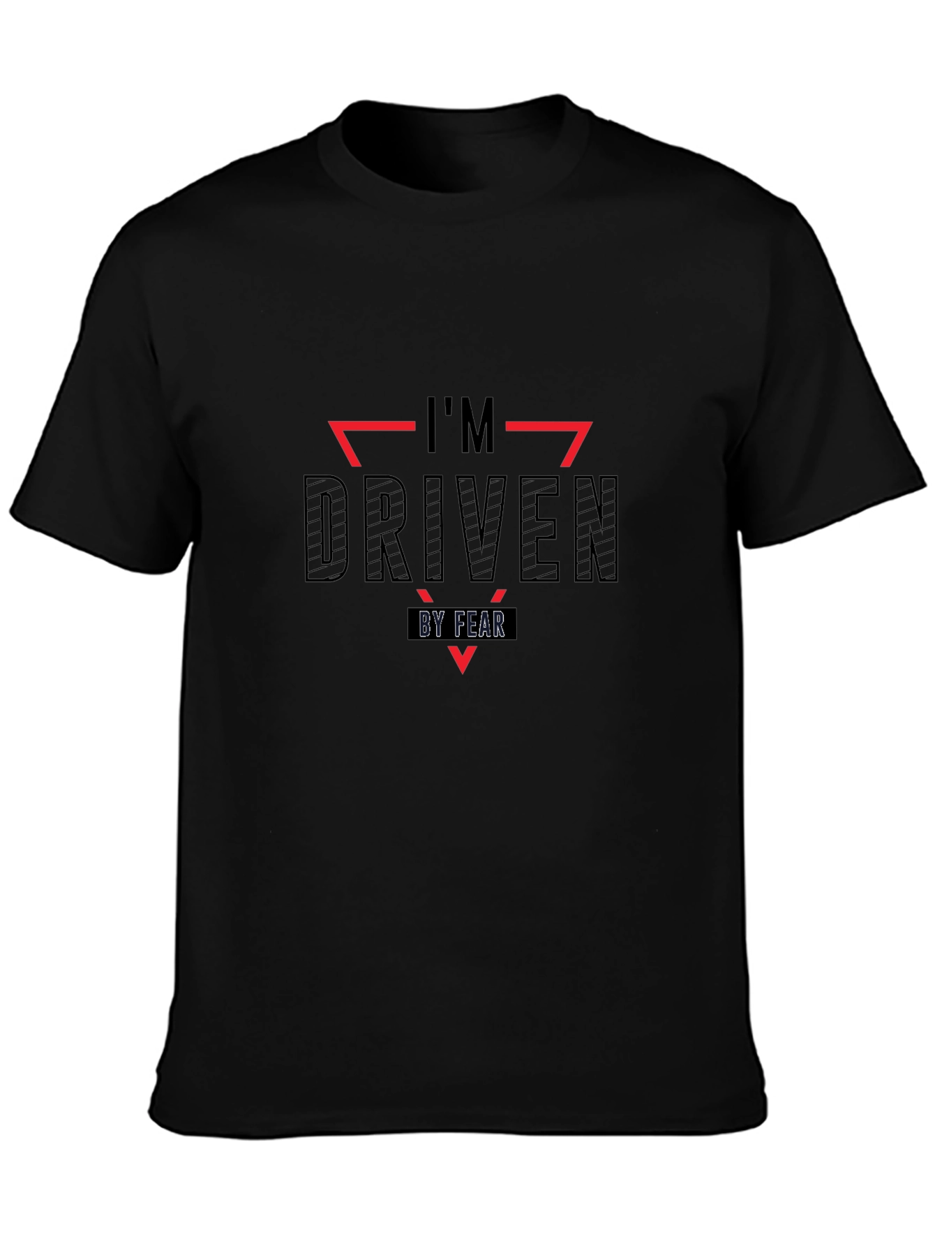 Im Driven By Fear T-Shirt