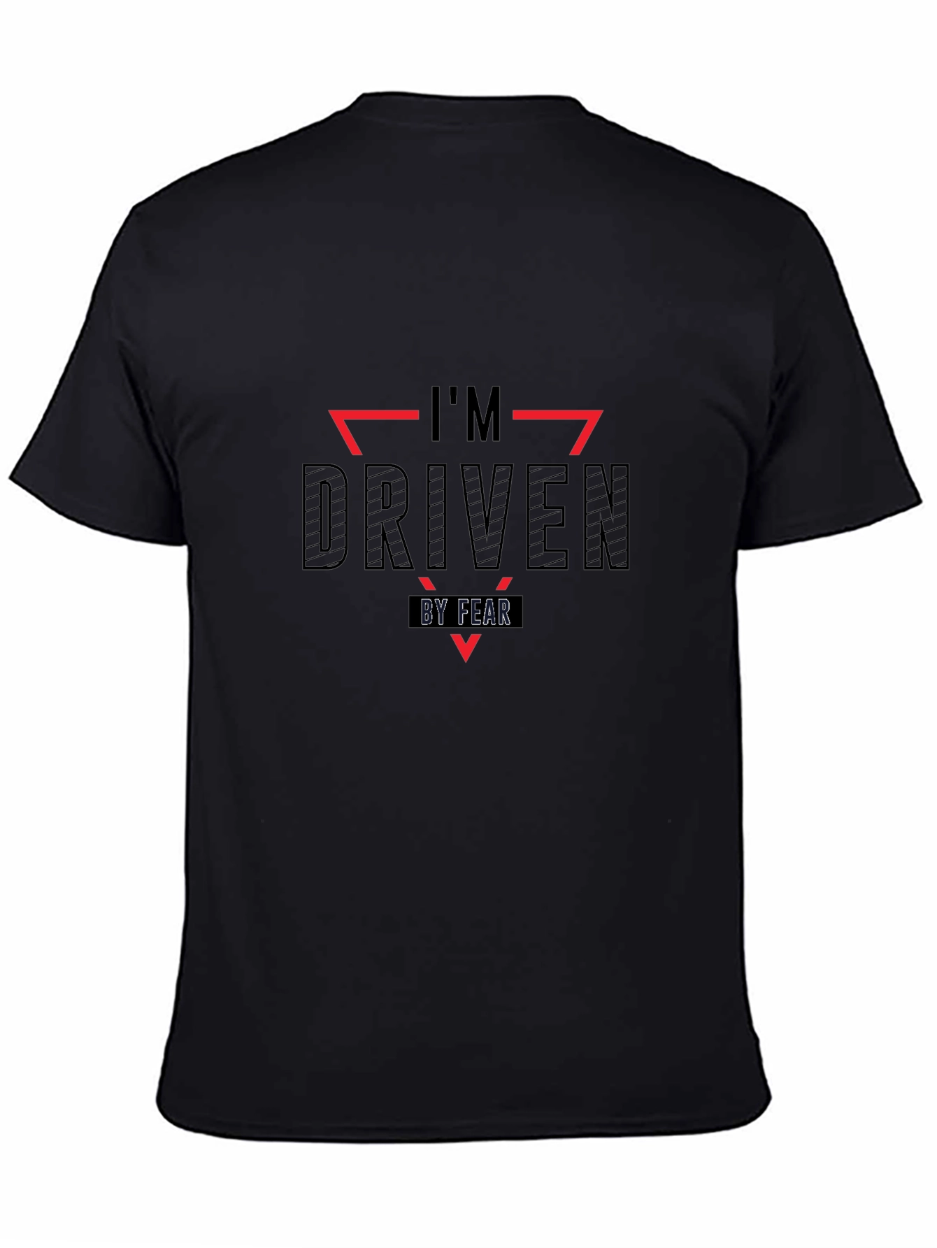 Im Driven By Fear T-Shirt