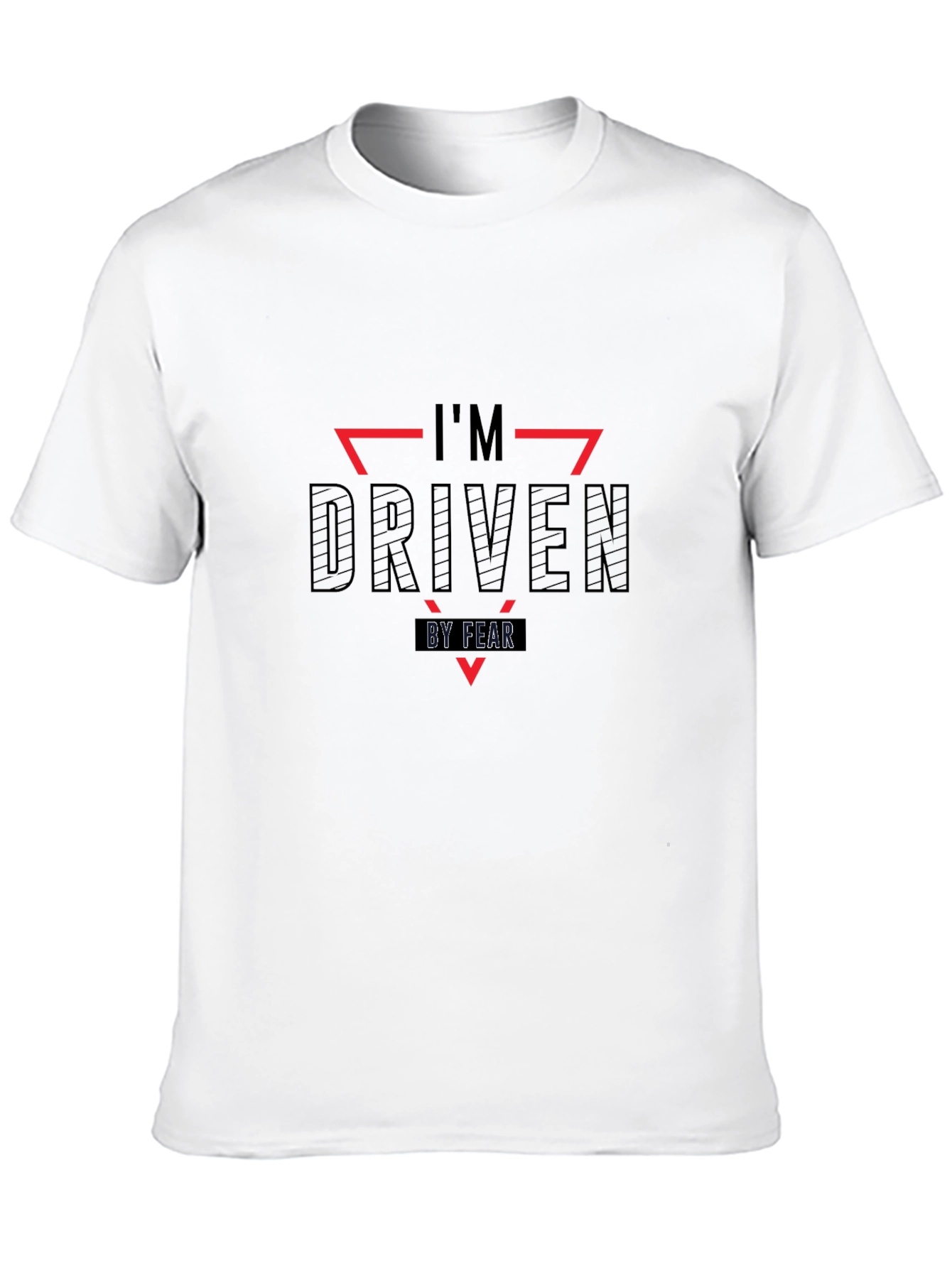 Im Driven By Fear T-Shirt