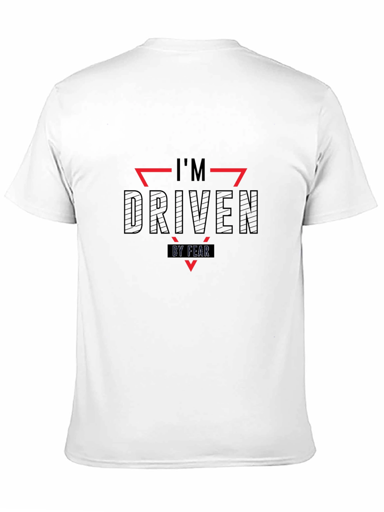 Im Driven By Fear T-Shirt