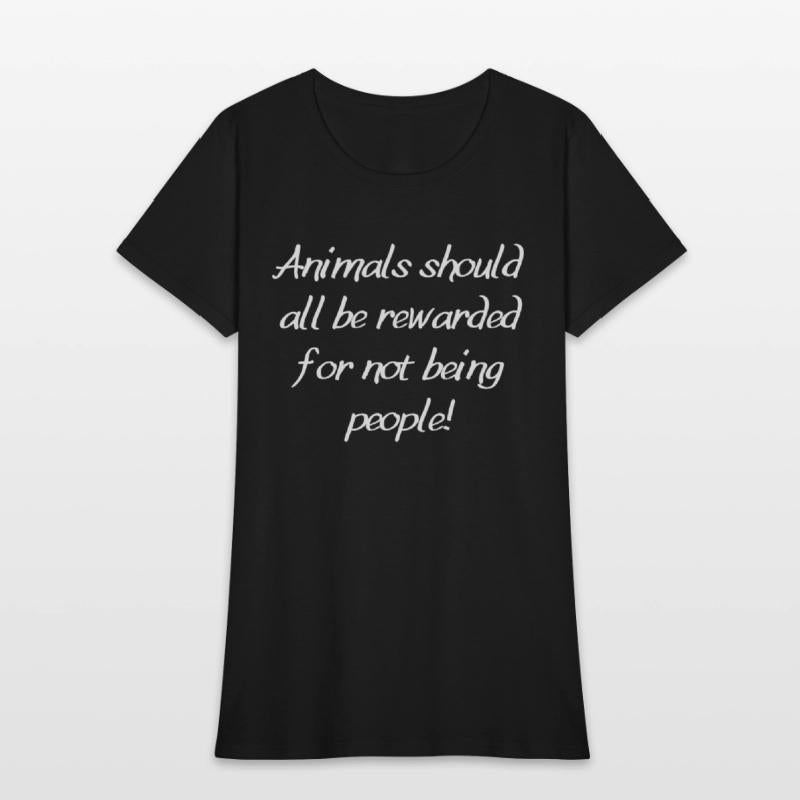 Animals should all be rewarded for not being peopl