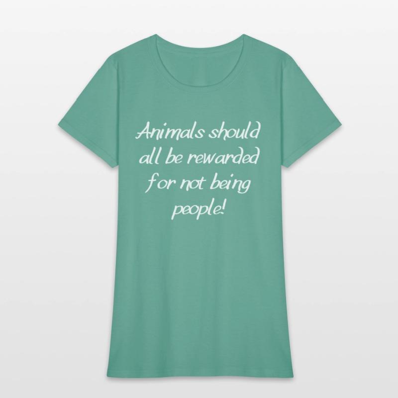 Animals should all be rewarded for not being peopl