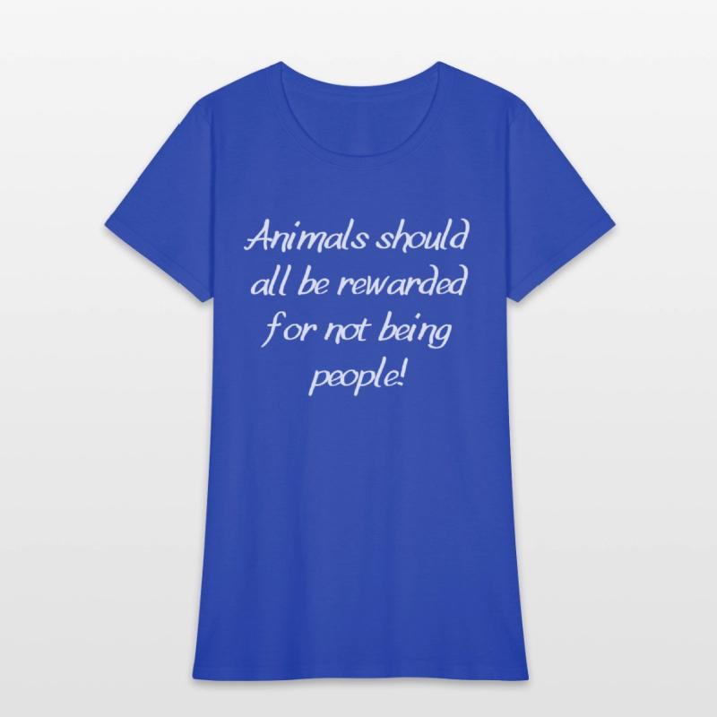 Animals should all be rewarded for not being peopl