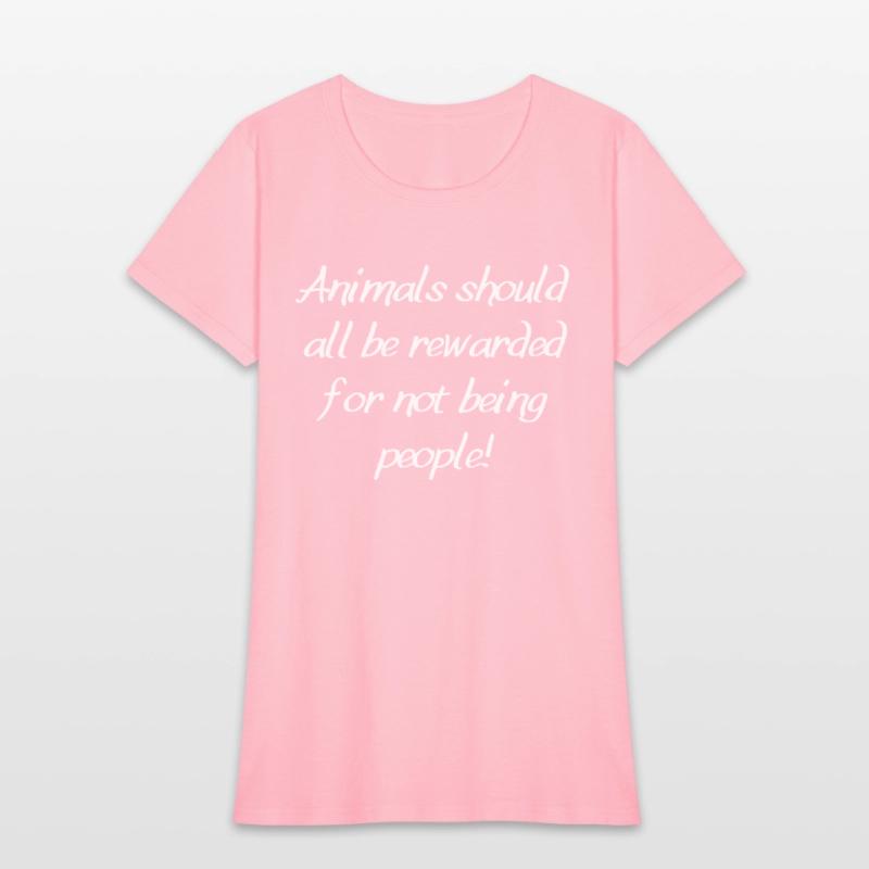 Animals should all be rewarded for not being peopl