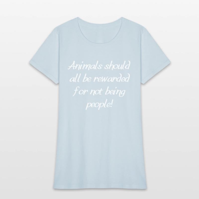 Animals should all be rewarded for not being peopl
