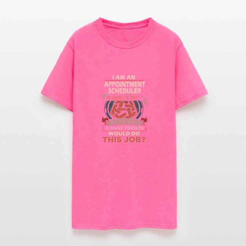 Appointment Scheduler T Shirt - Sane Person Gift I