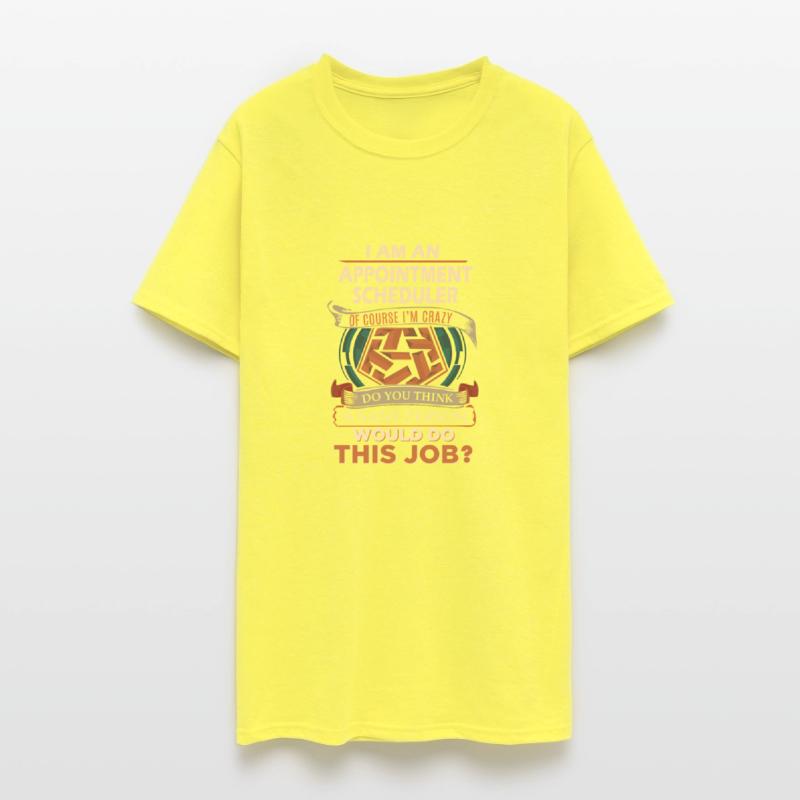 Appointment Scheduler T Shirt - Sane Person Gift I
