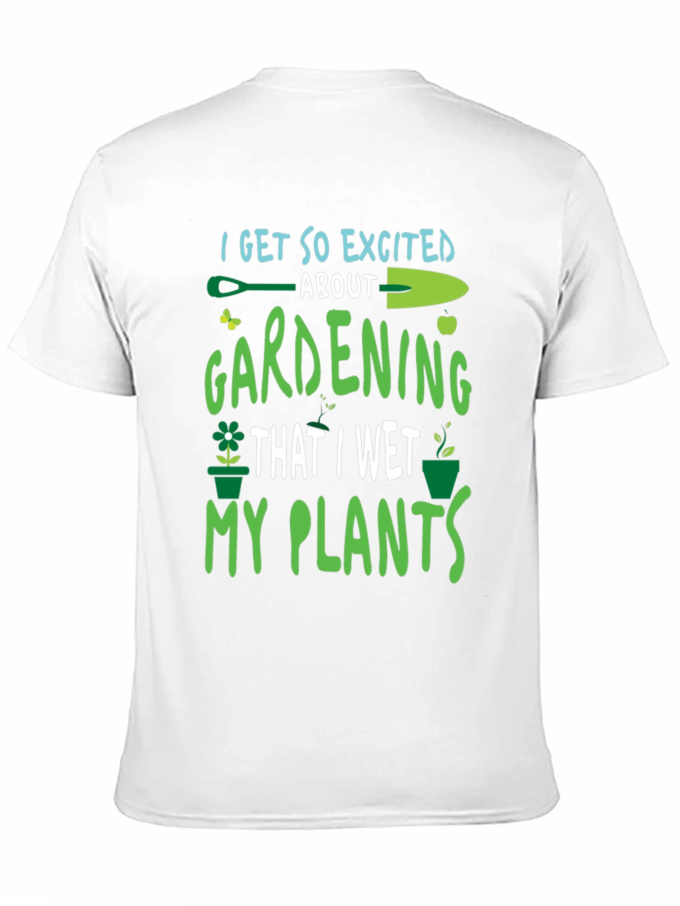 Gardening Humor Graphic T-Shirt