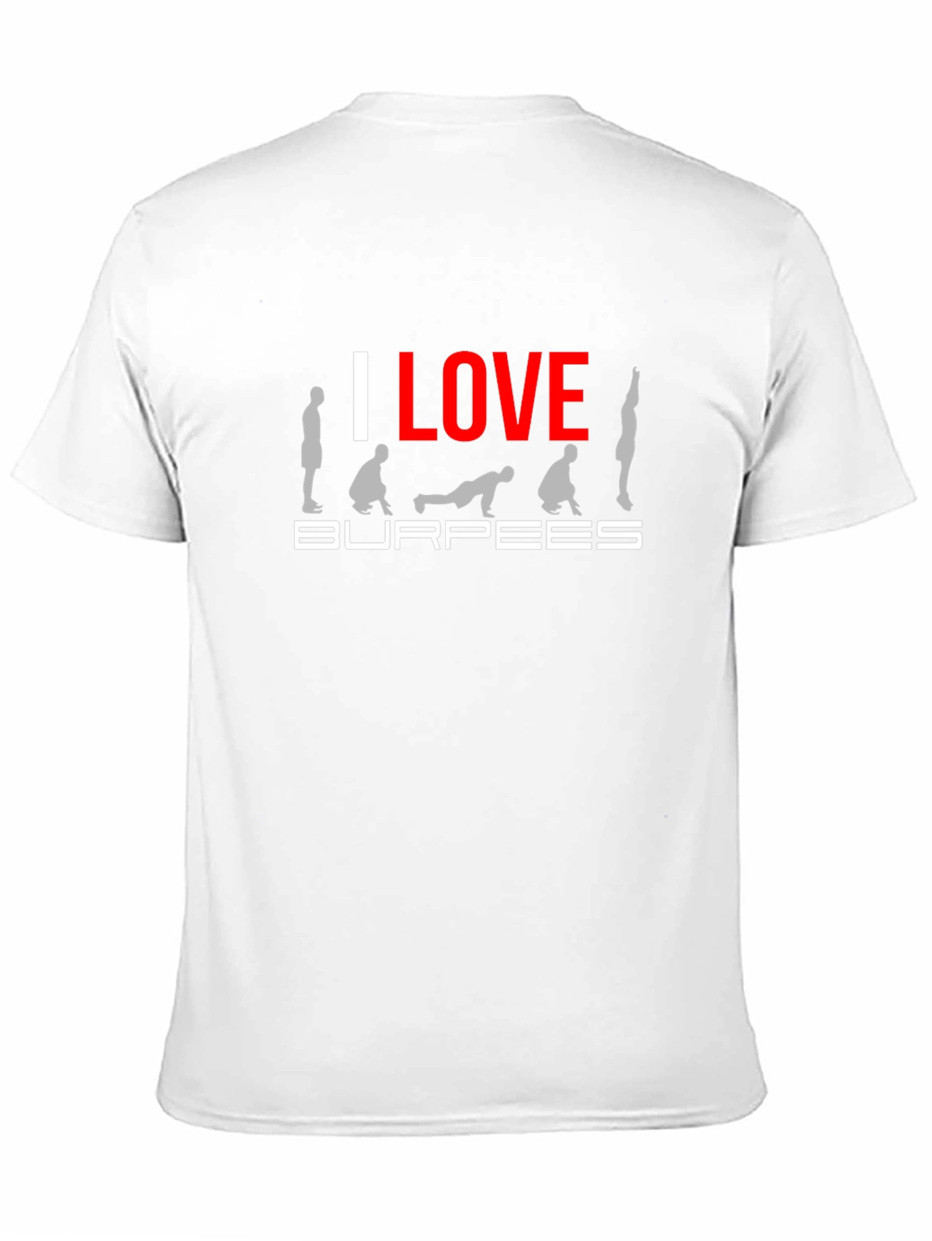 I Love Burpees Graphic T-Shirt Workout Tee