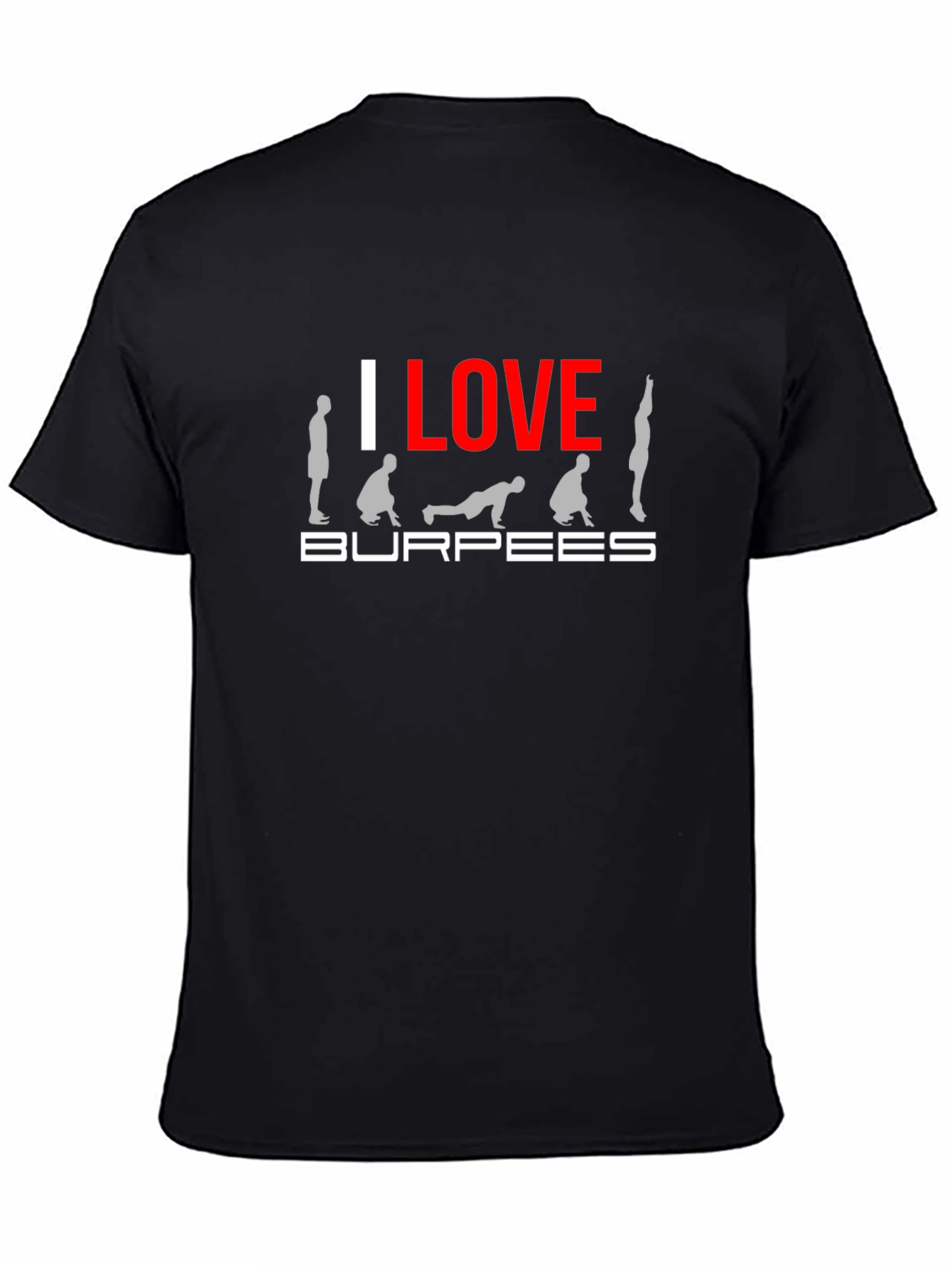 I Love Burpees Graphic T-Shirt Workout Tee