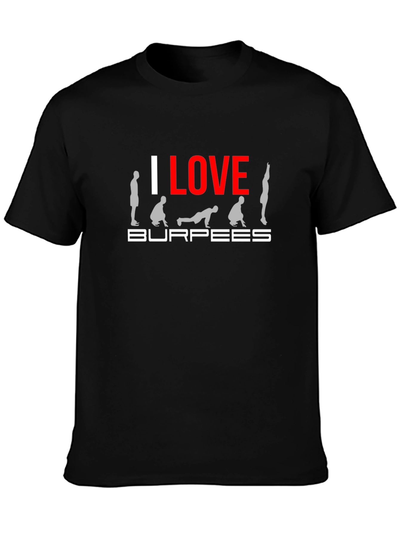 I Love Burpees Graphic T-Shirt Workout Tee