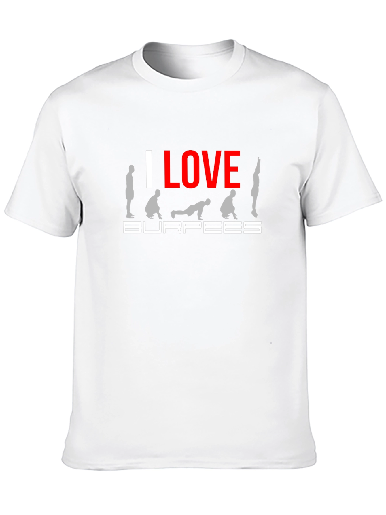 I Love Burpees Graphic T-Shirt Workout Tee