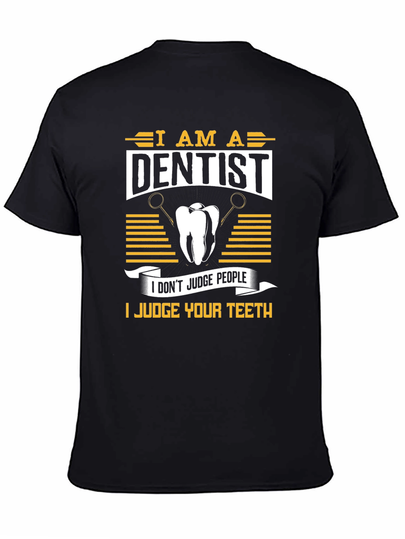 Dentist Humor T-Shirt: Judge Your Teeth