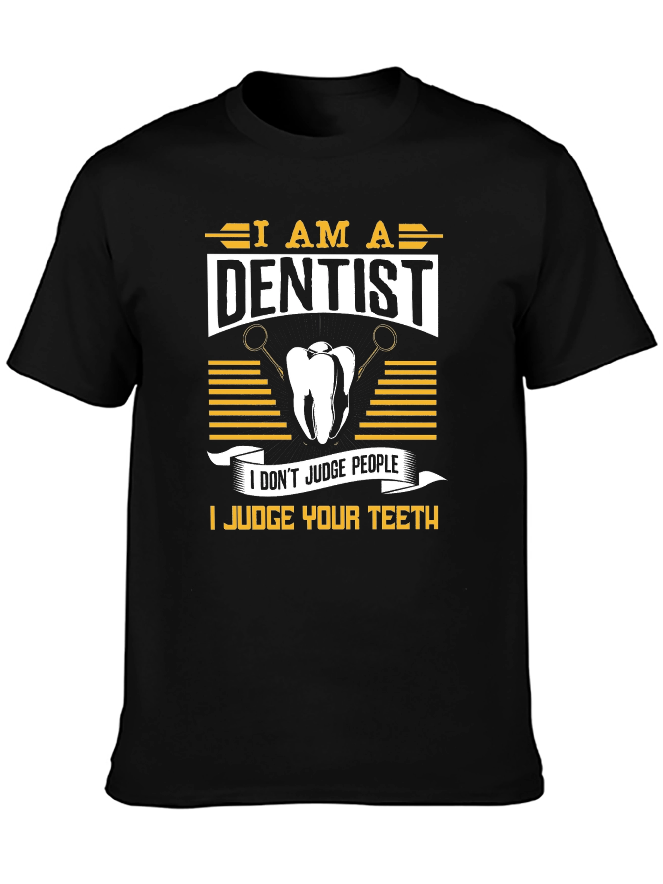 Dentist Humor T-Shirt: Judge Your Teeth