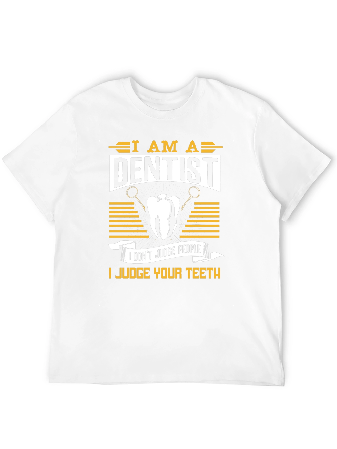 Dentist Humor T-Shirt: Judge Your Teeth