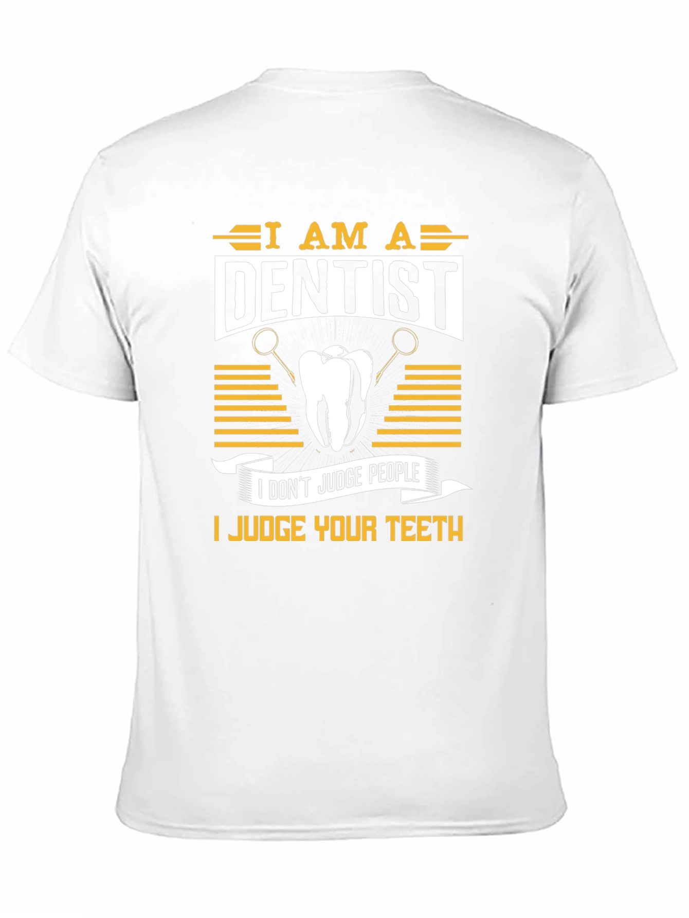 Dentist Humor T-Shirt: Judge Your Teeth