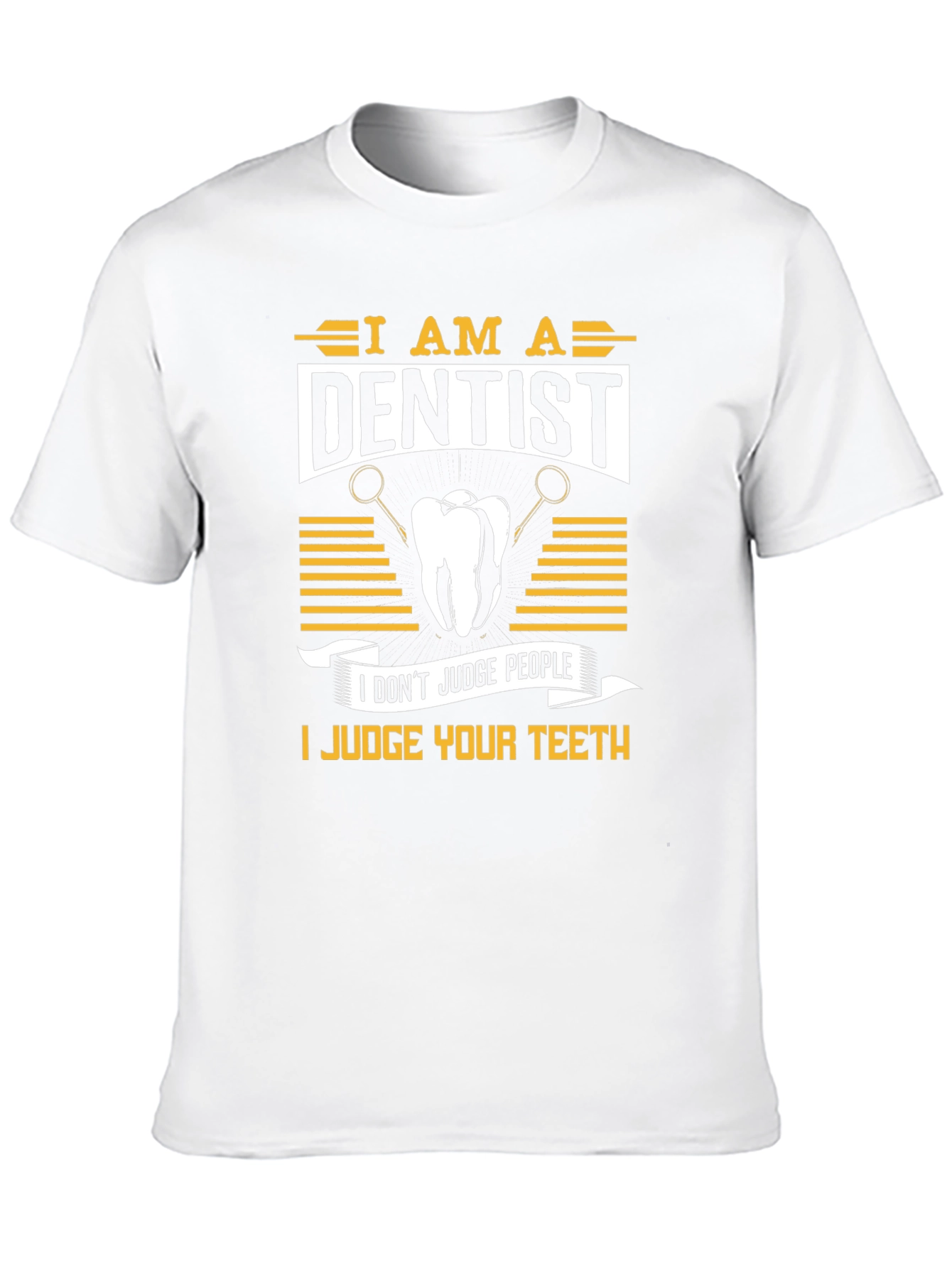 Dentist Humor T-Shirt: Judge Your Teeth