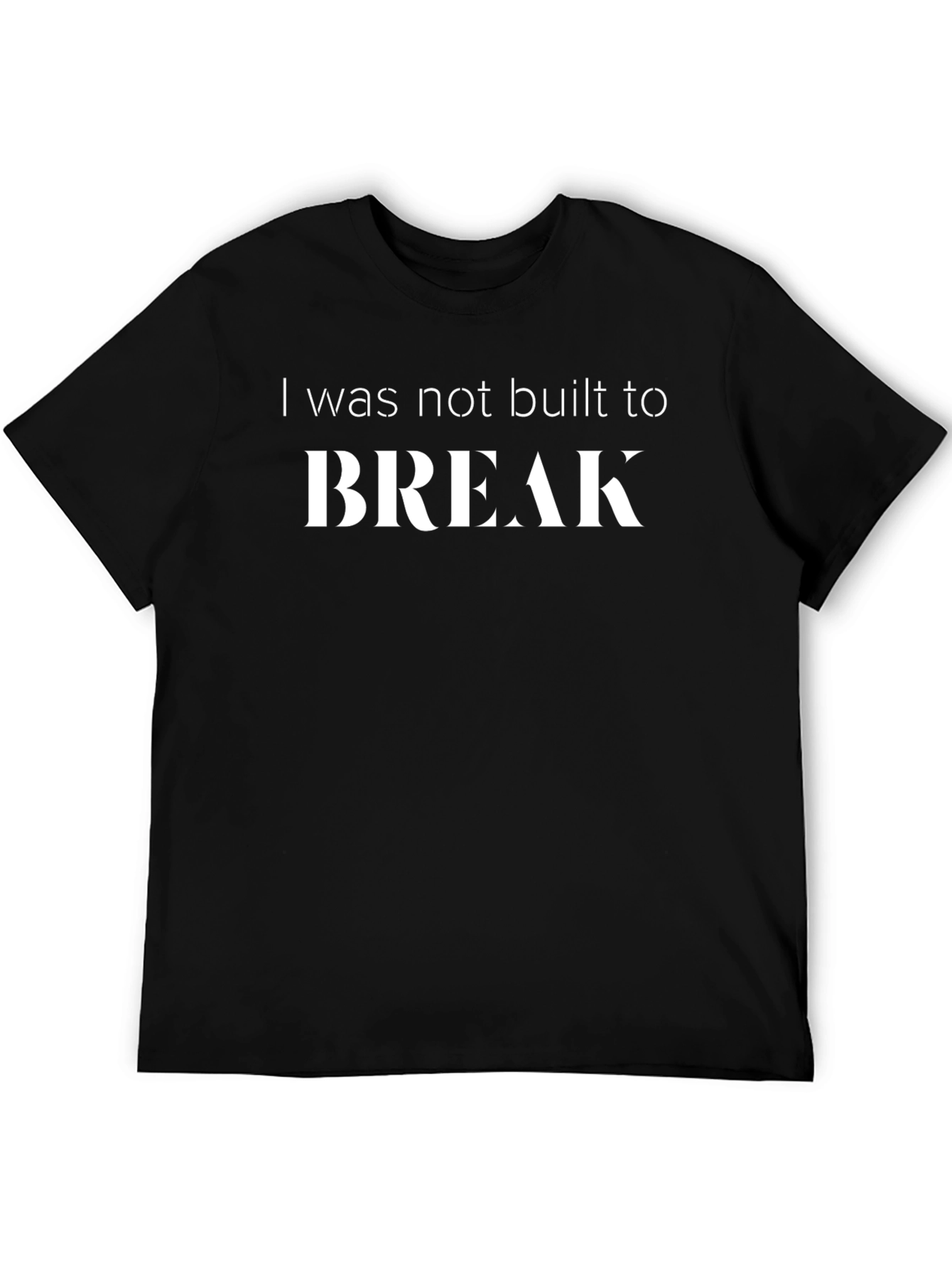 I Was Not Built to Break Graphic Tee