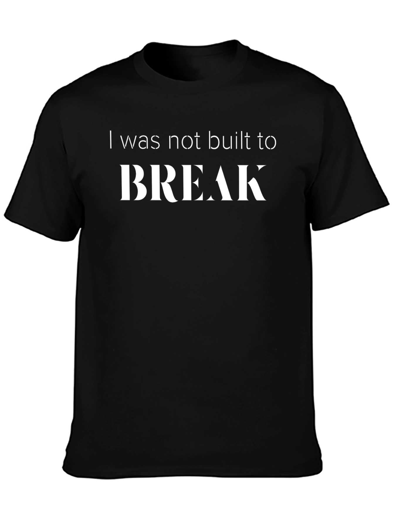 I Was Not Built to Break Graphic Tee