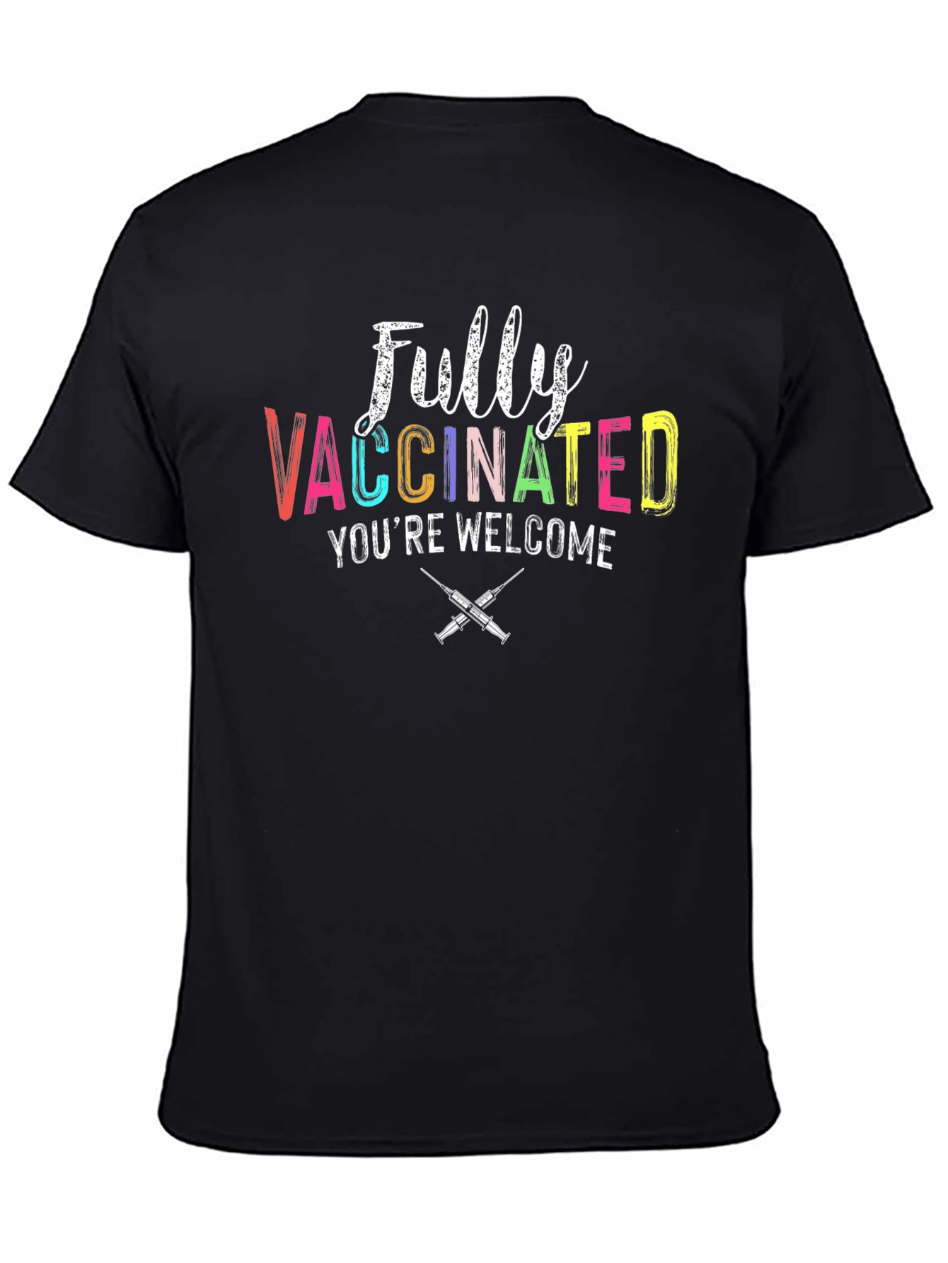 Fully Vaccinated Youre Welcome Graphic Tee