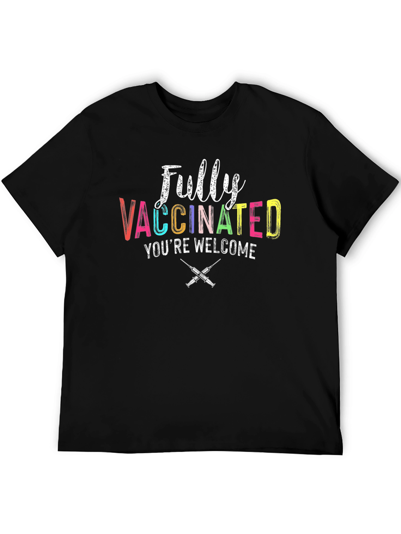 Fully Vaccinated Youre Welcome Graphic Tee