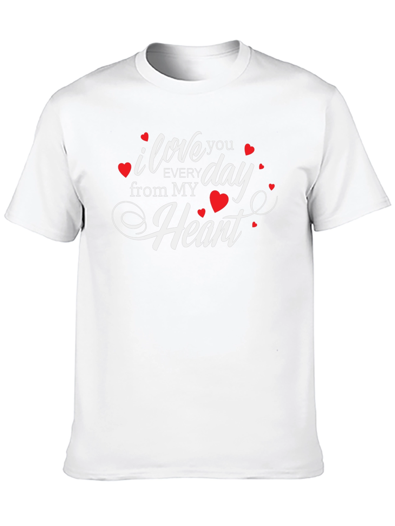 I Love You Everyday From My Heart T-Shirt