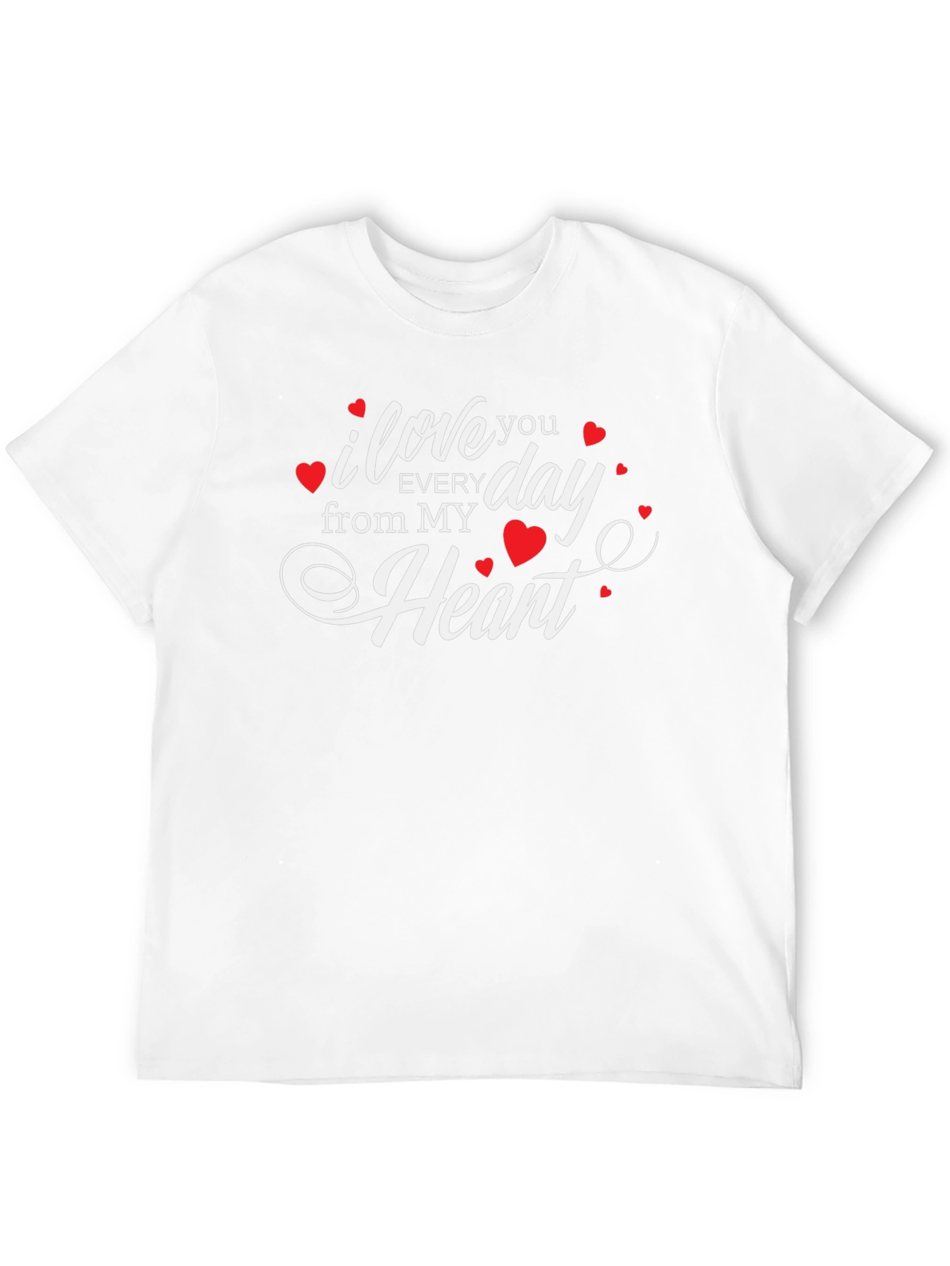 I Love You Everyday From My Heart T-Shirt